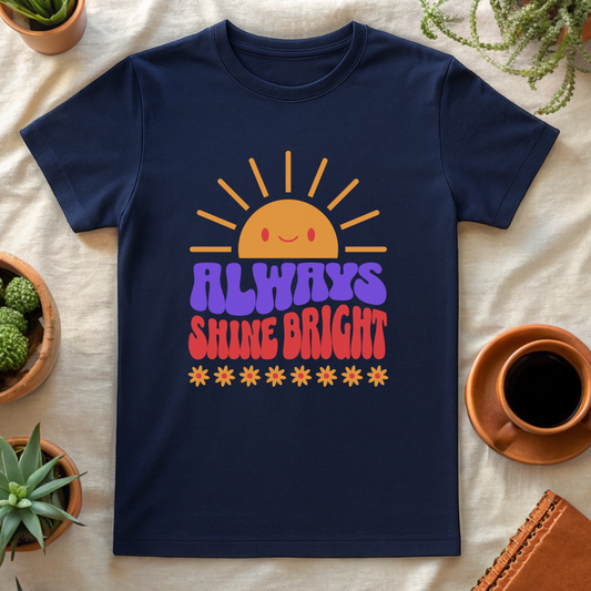 ALWAYS SHINE BRIGHT T-SHIRT - T-Shirt - Astrotees.co