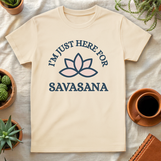 JUST HERE FOR SAVASANA T-SHIRT - T-Shirt - Astrotees.co